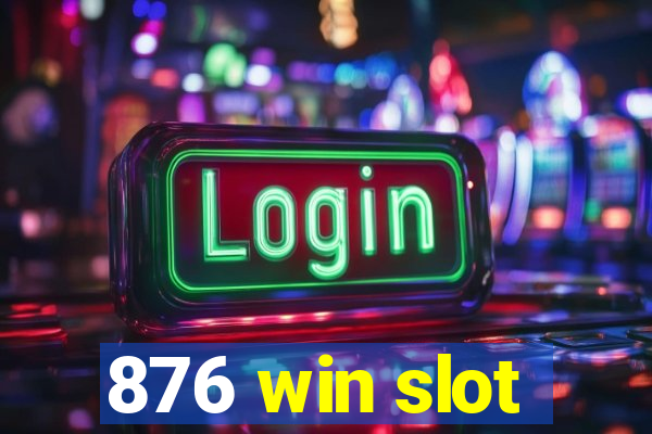 876 win slot